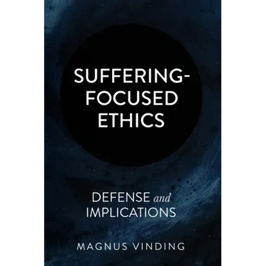 Suffering-Focused Ethics: Defense and Implications