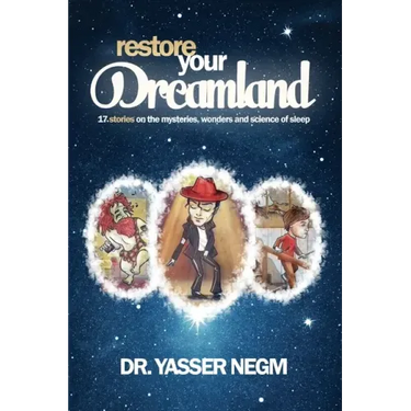 Restore your Dreamland: 17 stories on the mysteries, wonders and science of sleep