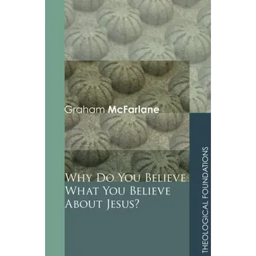 Why Do You Believe What You Believe about Jesus?