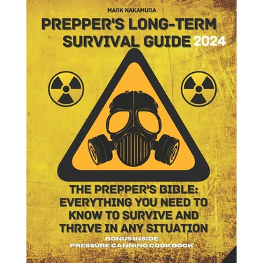 Prepper's Long-Term Survival Guide: The Prepper's Bible: Everything You Need to Know to Survive and Thrive in Any Situation