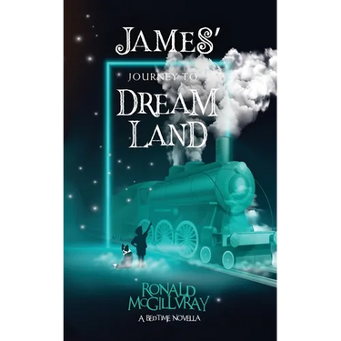 James' Journey To Dreamland: A Bedtime Novella