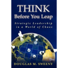 Think Before You Leap: Strategic Leadership in a World of Chaos