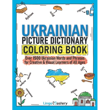 Ukrainian Picture Dictionary Coloring Book: Over 1500 Ukrainian Words and Phrases for Creative & Visual Learners of All Ages