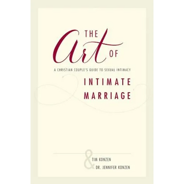 The Art of Intimate Marriage: A Christian Couple's Guide to Sexual Intimacy