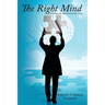 The Right Mind: Utilizing the Mind As God Intended