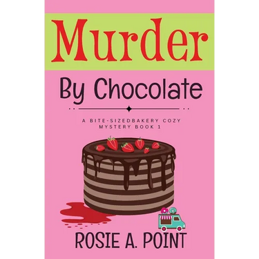 Murder By Chocolate: A Culinary Cozy Mystery