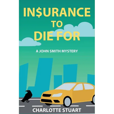In$urance to Die For: A John Smith Mystery
