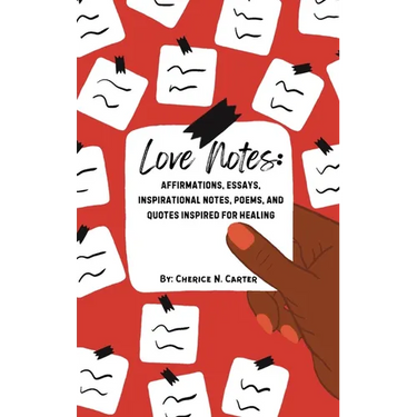 Love Notes: Affirmations, Essays, Inspirational Notes, Poems, and Quotes Inspired for Healing
