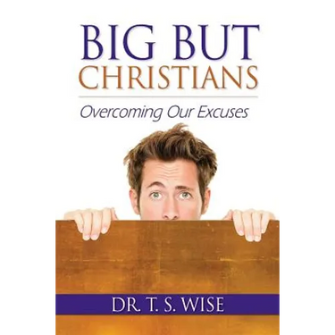 Big But Christians: Overcoming Our Excuses