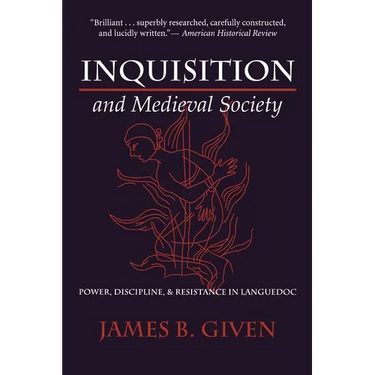 Inquisition and Medieval Society: Power, Discipline, and Resistance in Languedoc