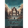 Victory Out Of Ruin