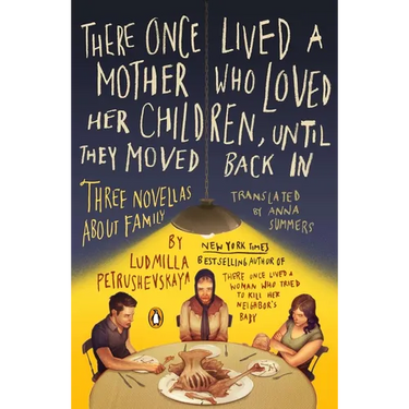 There Once Lived a Mother Who Loved Her Children, Until They Moved Back In: Three Novellas About Family