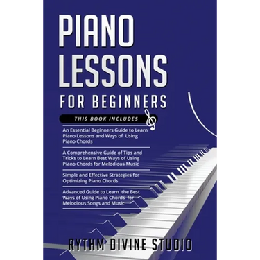 Piano Lessons for Beginners: 4 in 1- Beginner's Guide+ Tips and Tricks+ Simple and Effective Strategies for Optimizing Piano Chords+ Advanced guide