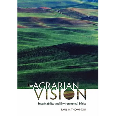 The Agrarian Vision: Sustainability and Environmental Ethics