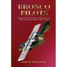 Bronco Pilots: A Romantic and Tragic Journey of Determination and Drive to Success from Grace to Hell and Back