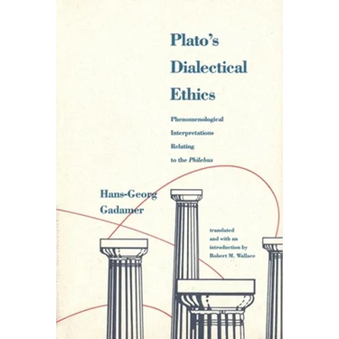 Plato's Dialectical Ethics: Phenomenological Interpretations Relating to the Philebus