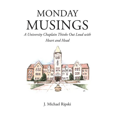Monday Musings: A University Chaplain Thinks Out Loud with Heart and Head
