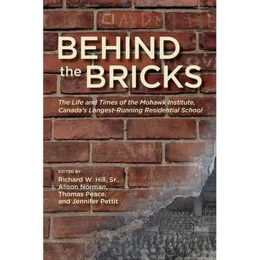 Behind the Bricks: The Life and Times of the Mohawk Institute, Canada's Longest-Running Residential School