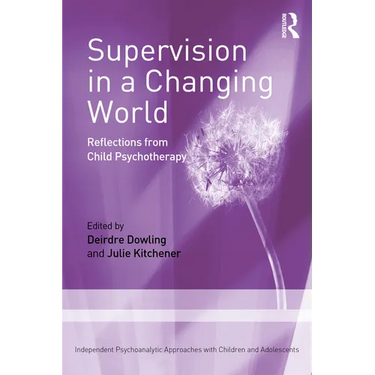 Supervision in a Changing World: Reflections from Child Psychotherapy