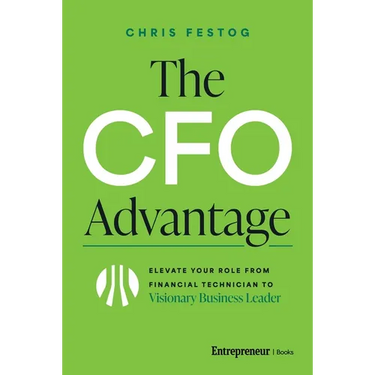 The CFO Advantage: Elevate Your Role from Financial Technician to Visionary Business Leader