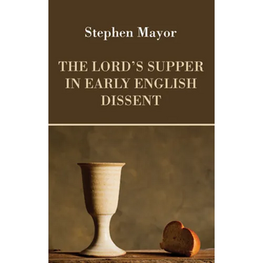 The Lord's Supper in Early English Dissent