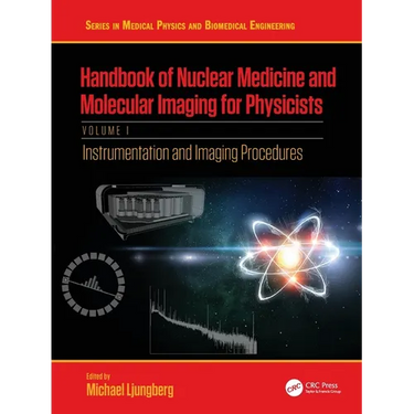 Handbook of Nuclear Medicine and Molecular Imaging for Physicists: Instrumentation and Imaging Procedures, Volume I