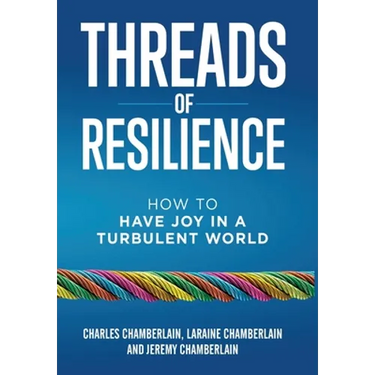 Threads of Resilience: How to Have Joy in a Turbulent World