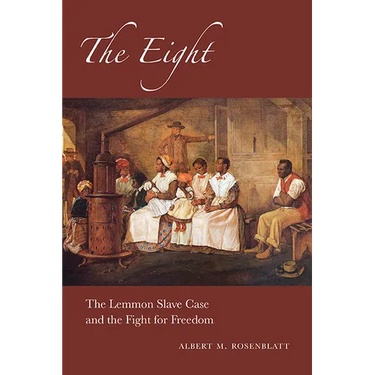 The Eight: The Lemmon Slave Case and the Fight for Freedom