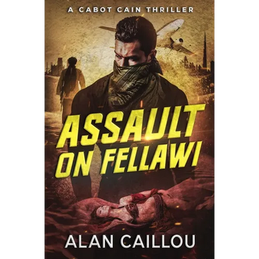 Assault on Fellawi - A Cabot Cain Thriller (Book 4)