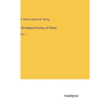 The Natural History of Plants: Vol. 1