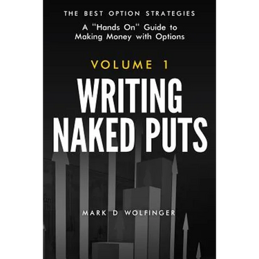 Writing Naked Puts: The Best Option Strategies. Volume 1