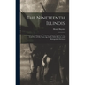 The Nineteenth Illinois; a Memoir of a Regiment of Volunteer Infantry Famous in the Civil War of Fifty Years ago for its Drill, Bravery, and Distingui