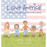 I Love America!: A Book About the Rights that Make America so Special