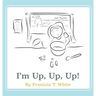 I'm Up, Up, Up!