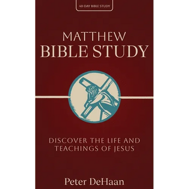 Matthew Bible Study: Discover the Life and Teachings of Jesus