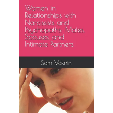 Women in Relationships with Narcissists and Psychopaths: Mates, Spouses, and Intimate Partners