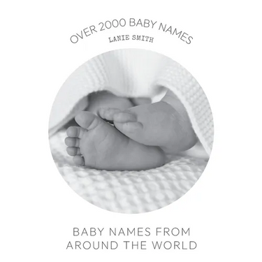 Baby Names from Around the World: Over 2000 unique and beautiful names from around the world
