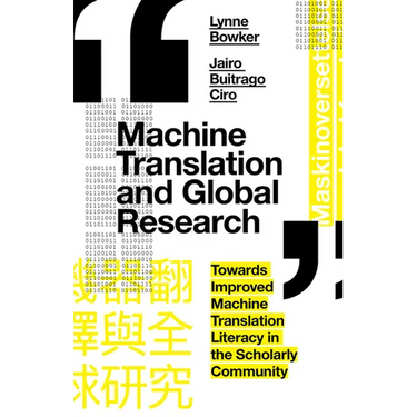 Machine Translation and Global Research: Towards Improved Machine Translation Literacy in the Scholarly Community