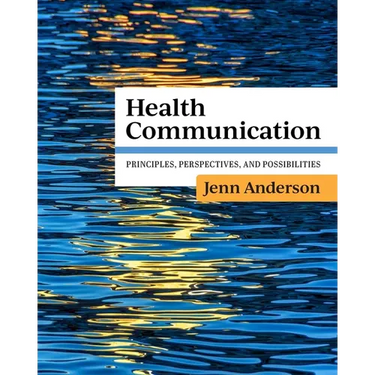 Health Communication: Principles, Perspectives, and Possibilities