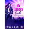 My Cherry Duet: A BIG FEELS, spicy friends-to-lovers, rock star romance