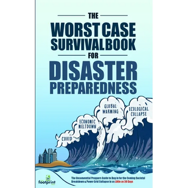 The Worst-Case Survival Book for Disaster Preparedness: The Unconventional Preppers Guide to Bug in for the Coming Societal Breakdown & Power Grid Col