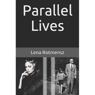 Parallel Lives: The Remarkable Story of a Young Jewish Family Separated by World War II
