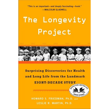 The Longevity Project: Surprising Discoveries for Health and Long Life from the Landmark Eight-Decade Study