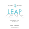 Permission to Leap: The Six-Phase Journey to Bring Your Vision to Life