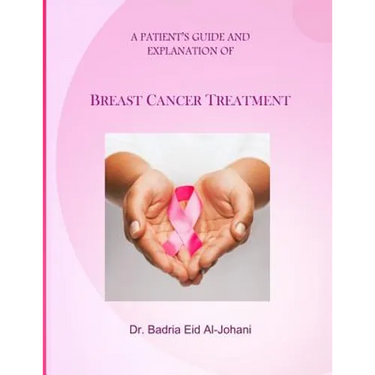 A Patient's Guide and Explanation of: Breast Cancer Treatment