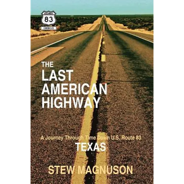 The Last American Highway: A Journey Through Time Down U.S. Route 83 in Texas