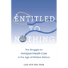 Entitled to Nothing: The Struggle for Immigrant Health Care in the Age of Welfare Reform