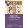 Tudor and Stuart Consorts: Power, Influence, and Dynasty