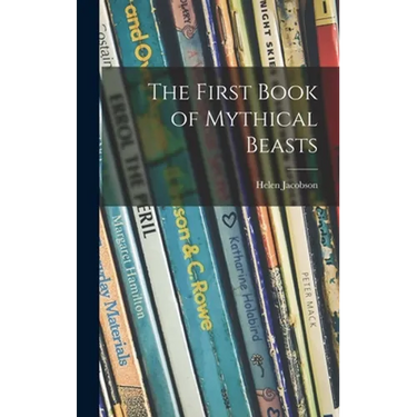 The First Book of Mythical Beasts