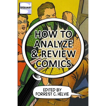 How to Analyze & Review Comics: A Handbook on Comics Criticism